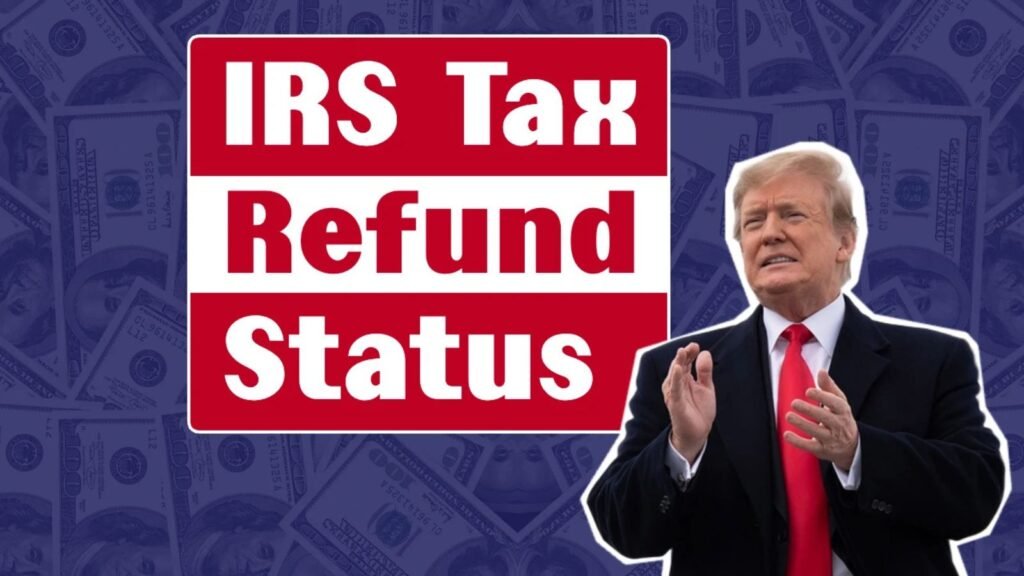 IRS Tax Refund Status Check 2025